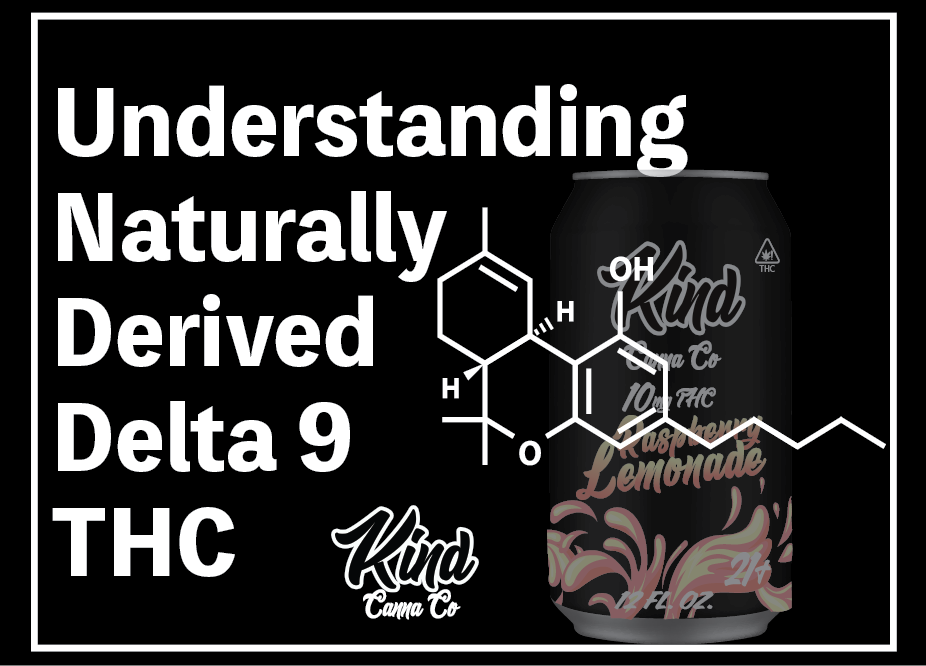 Understanding Naturally Derived Delta 9 THC – Kind Canna Co